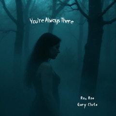 You're Always There
