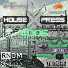 RNDM - HouseXpress #006 Part 2 By R N D M