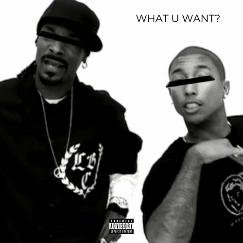 What U Want?