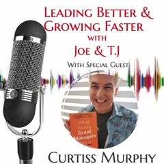 Guest Curtiss Murphy Talks about What Makes Great Managers Great