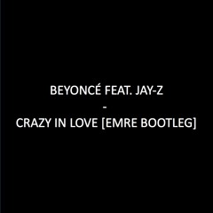 Crazy In Love [Emre Bootleg]