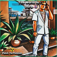 The World Is Ours: PlutoX - The Plutonium