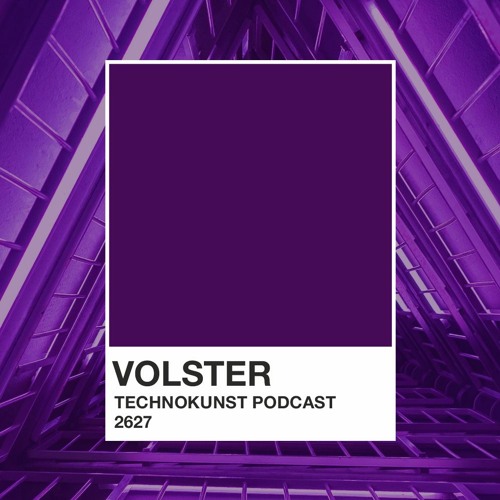 Technokunst Podcast 2627 | Volster