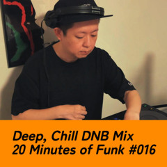 Deep, Autonomic Mix / 20 Minutes Of Funk #016