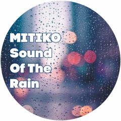 Mitiko - Sound Of The Rain