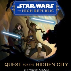 [Download Book] Quest for the Hidden City (Star Wars: The High Republic) - George Mann