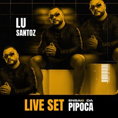 Lu Santoz - Ensaio Da Pipoca Live Set