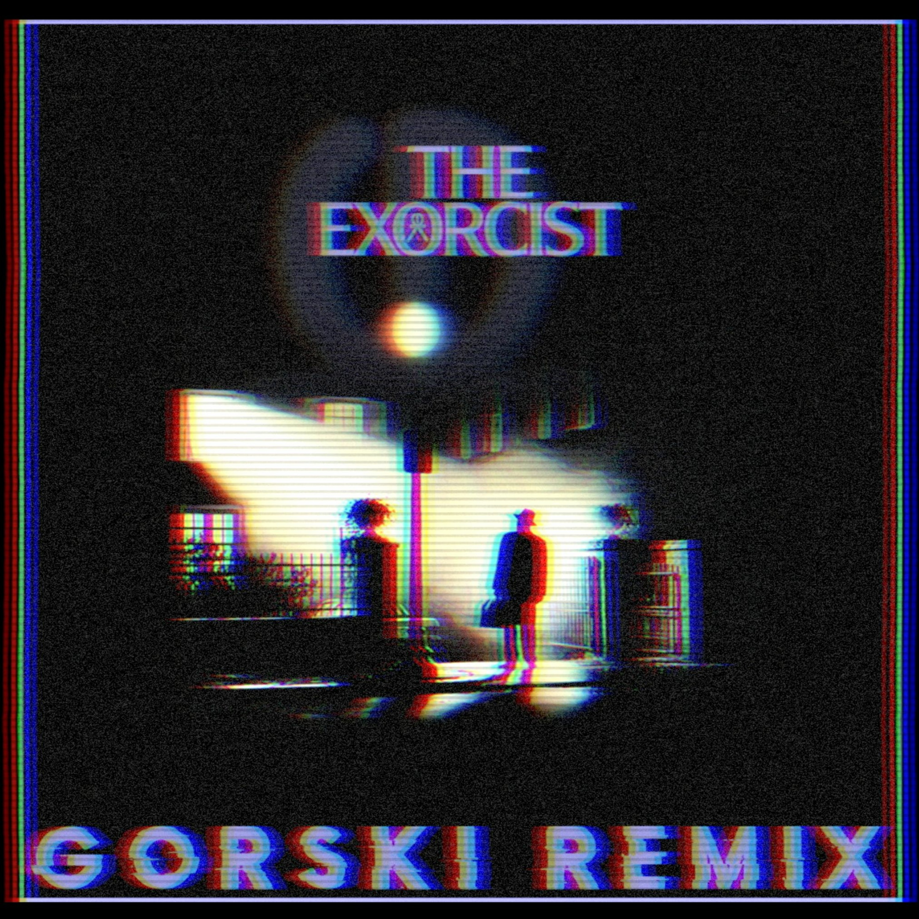 The Exorcist Theme (GORSKi Remix) episode artwork
