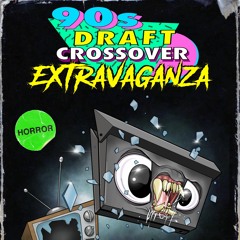 The 90's Draft Crossover EXTRAVAGANZA Part 4