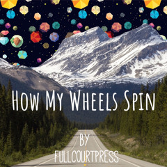 How My Wheels Spin (prod. Rizi)