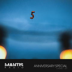 Mantis Radio 107 - Anniversary Special