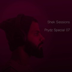 Shek Sessions - Prydz Special 07