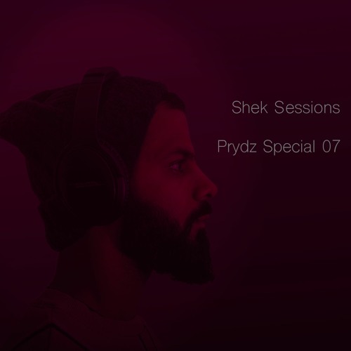 Shek Sessions - Prydz Special 07