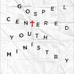 Read KINDLE 📕 Gospel-Centered Youth Ministry: A Practical Guide by Cameron Cole,Jon