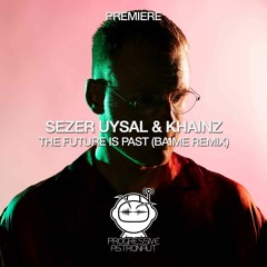 PREMIERE: Sezer Uysal & Khainz - The Future Is Past (Baime Remix) [Theory X]
