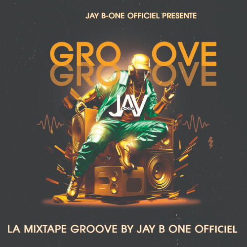 LA MIXTAPE GROUVE BY JAY B ONE OFFICIEL