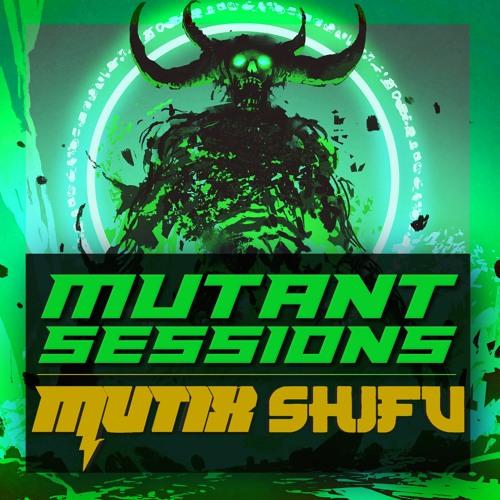 Mutant Sessions: Vol. 2 (Ft. SHIFU)