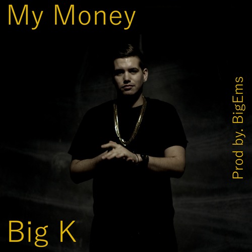My Money - Big K (Prod. By BigEmsProductions & SteveOnTheBeat) (1)