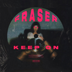 FRASER - KEEP ON [Out On All Platforms]