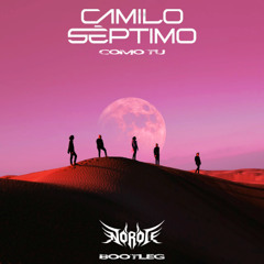 CAMILO SEPTIMO - COMO TU (NOROI BOOTLEG)
