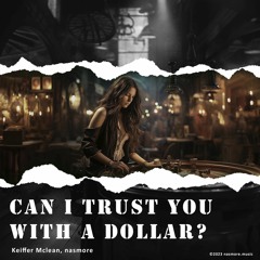 Can I trust you with a dollar?