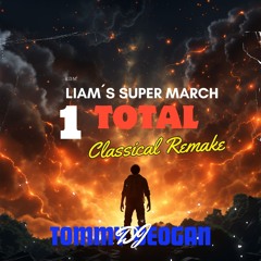 March of Liam - Super Classical Remake!!