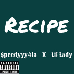 $peedyyy x Lil Lady - Recipe