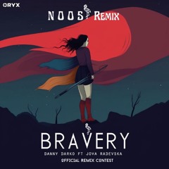 Danny Darko – Bravery NOOS Remix – From Official Remix Contest