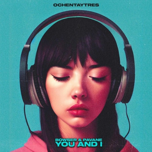 Bowser & Pavane - You And I (83)