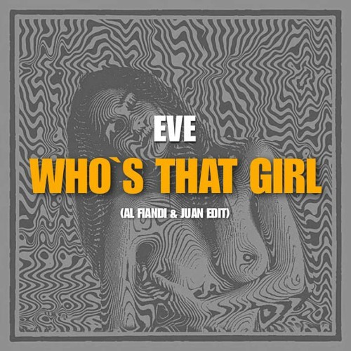 WHO'S THAT GIRL (AL FIANDI & JUAN EDIT)