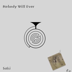 Nobody Will Ever (feat. Saki)