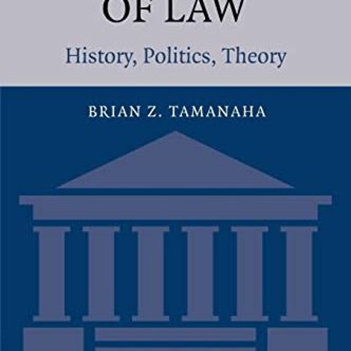 GET [EBOOK EPUB KINDLE PDF] On the Rule of Law: History, Politics, Theory by  Brian Z