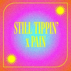 Still Tippin' X Pain (rizkilla Edit)
