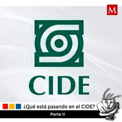 ¿Qué está pasando el CIDE?, Daniela Cortés y Eduardo Muñiz. Parte II