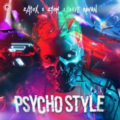 Zatox & Zyon & Dave Revan - Psycho Style | Q-dance Records