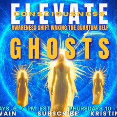 What Are Ghost   ELEVATE - THE AWARENESS SHIFT