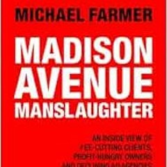 [ACCESS] [EBOOK EPUB KINDLE PDF] Madison Avenue Manslaughter: An Inside View of Fee-Cutting Clients,