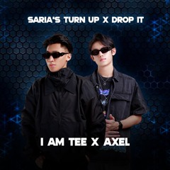 Saria's Turn Up X Drop It(I AM TEE X AXEL)