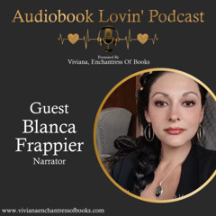 Audiobook Lovin' Podcast - S5 Ep. 22 - Narrator Blanca Frappier