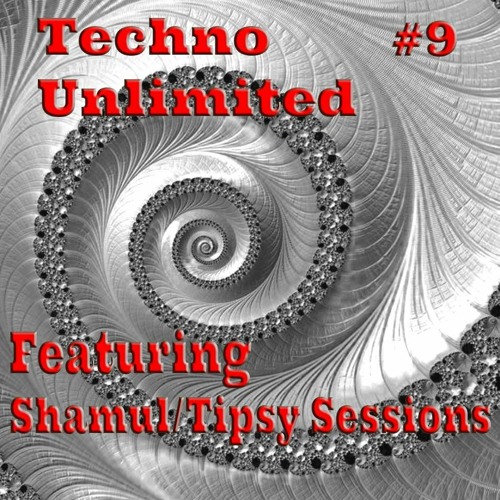 Techno Unlimited #9 Featuring - Shamul/Tipsy Sessions