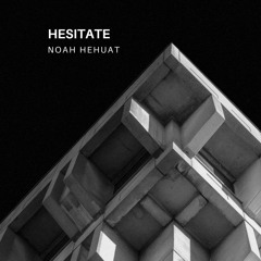 HESITATE