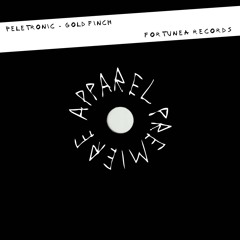 APPAREL PREMIERE: Peletronic - Goldfinch [Fortunea Records]