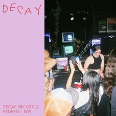 DECAY MIX 037 - Rydeen (Live, recorded at Decay 24/06/22)
