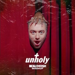 Unholy X The Ride (Beau Mosh Mashup) - Sam Smith X Breathe Carolina