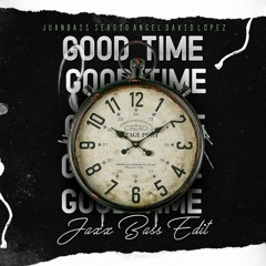 Good Time - Sergio Angel, Juan Bass & David Lopez ( Jaxx Bass Redit) DESCARGA EN COMPRAR