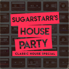Sugarstarr's House Party #189 (Classic House Special)
