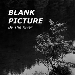 Blank Picture - By The River / Single