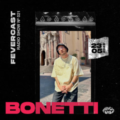 BONETTI | FEVERCAST 021