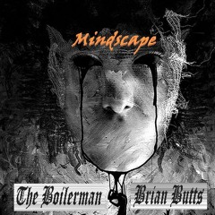 The Boilerman - MindScape (feat. Brian Butts)
