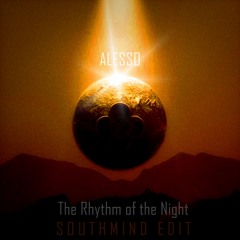 Alesso - The Rhythm of the Night (Southmind Edit)